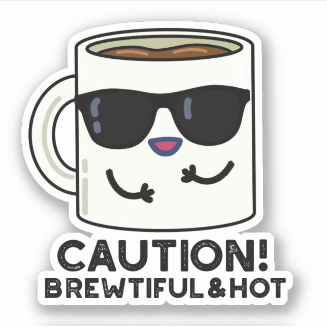 Caution Brewtiful And Hot Funny Coffee Pun (Front)