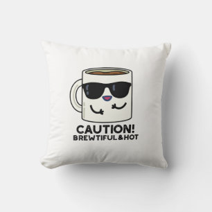 Caution Brewtiful And Hot Funny Coffee Pun Throw Pillow