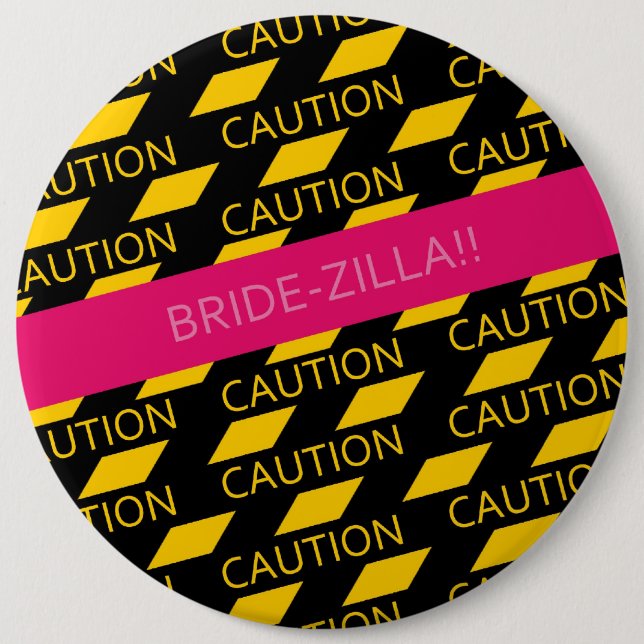 CAUTION  BRIDE-ZILLA!! 6 INCH ROUND BUTTON (Front)