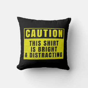 Caution Bright and Distracting Ahead Funny Sign Throw Pillow