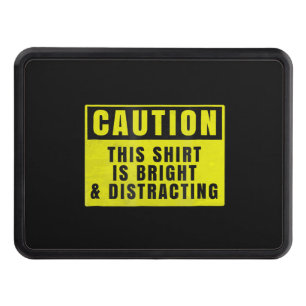 Caution Bright and Distracting Ahead Funny Sign Trailer Hitch Cover