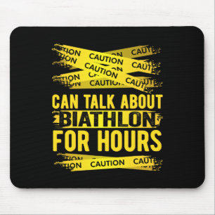 Caution Can Talk About Biathlon For Hours Mouse Pad