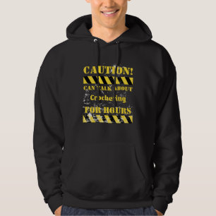 Caution can talk about crocheting for hours hoodie