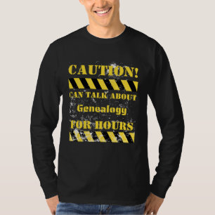 Caution can talk about genealogy for hours T-Shirt