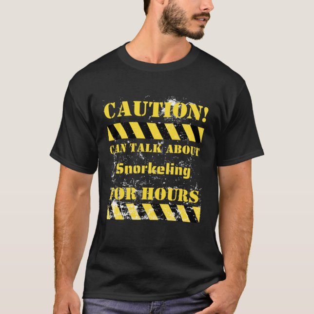 Caution can talk about snorkeling for hours T-Shirt (Front)