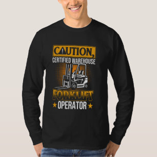 Caution certified warehouse Forklift Operator T-Shirt