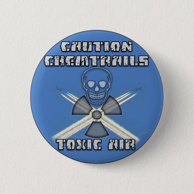 Caution Chemtrails - Toxic Air 2 Inch Round Button (Front)