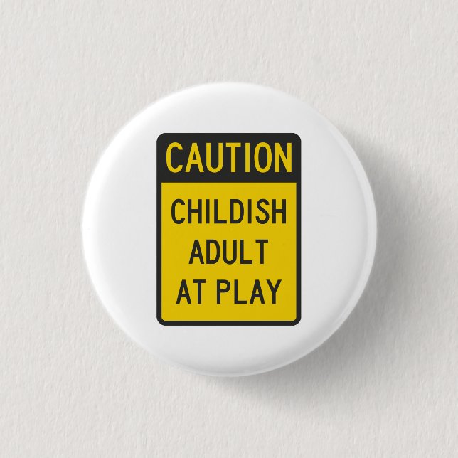 Caution Childish Adult at Play 1 Inch Round Button (Front)