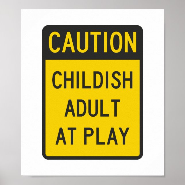 Caution Childish Adult at Play Poster (Front)