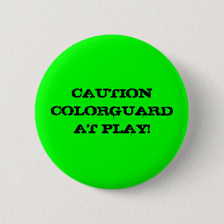 CAUTION COLORGUARD AT PLAY! 2 INCH ROUND BUTTON