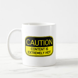 Caution Content Is Extremely Hot Coffee Mug