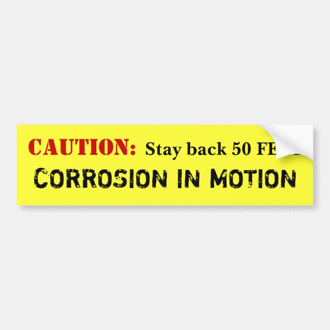 CAUTION: Corrosion in Motion Bumper Sticker (Front)