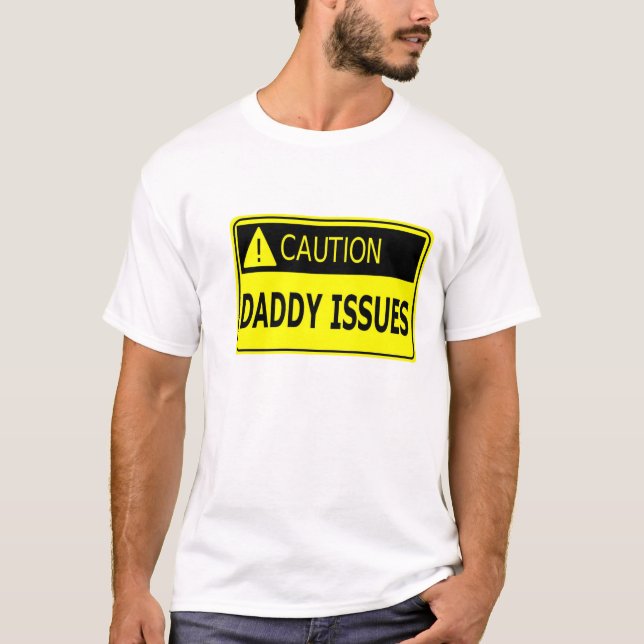 Caution: Daddy Issues T-Shirt (Front)