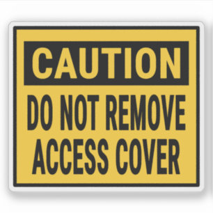 Caution Do Not Remove Access Cover