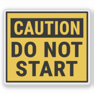 Caution Do Not Start