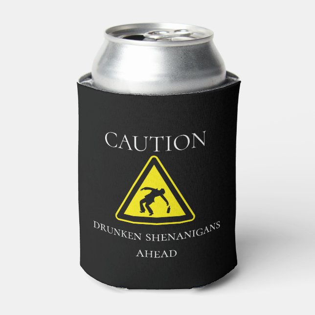 Caution Drunken Shenanigans Ahead Funny Drinking Can Cooler (Can Front)