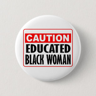 Caution Educated Black Woman 2 Inch Round Button