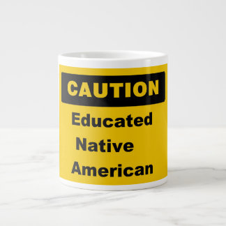 Caution Educated Native American Jumbo Mug
