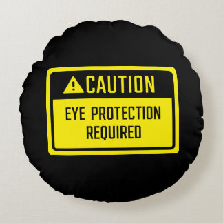 Caution Eye Protection Required Sign Round Pillow