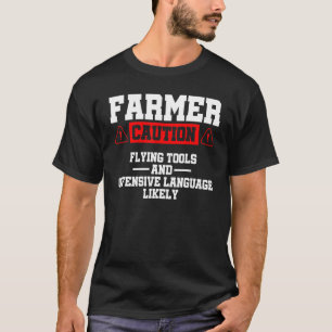 Caution Farmer Flying Tools And Offensive Language T-Shirt