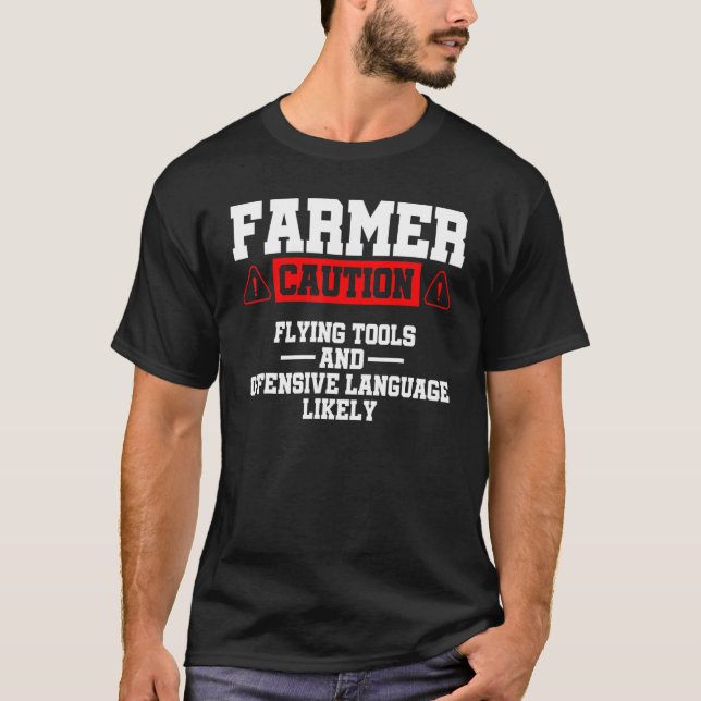 Caution Farmer Flying Tools And Offensive Language T-Shirt (Front)
