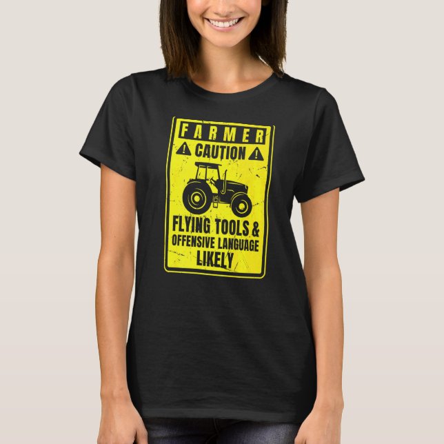 Caution Farmer Flying Tools And Offensive Language T-Shirt (Front)
