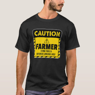 Caution Farmer Flying Tools And Offensive Language T-Shirt