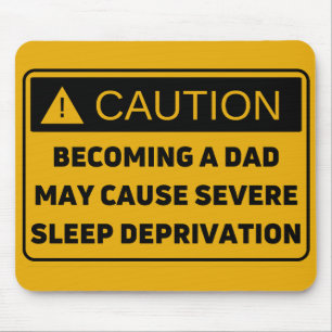 Caution: Fatherhood Causes Sleep Deprivation Mouse Pad