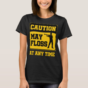 Caution Floss Like A Boss Flossing Dancer Dance Fu T-Shirt