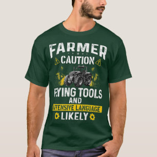 Caution Flying Tool Funny Farmer Farming Men Dad T-Shirt
