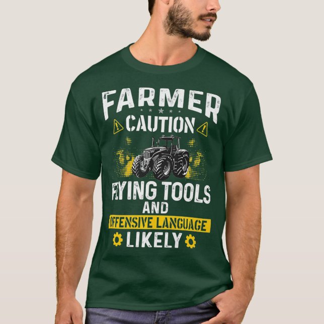 Caution Flying Tool Funny Farmer Farming Men Dad T-Shirt (Front)