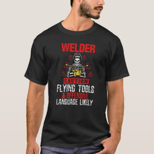 Caution Flying Tool Funny Welder Welding Mens Dad T-Shirt