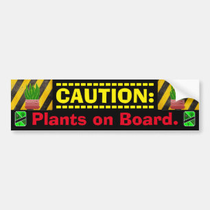 CAUTION: Garden Plants on Board. Bumper Sticker