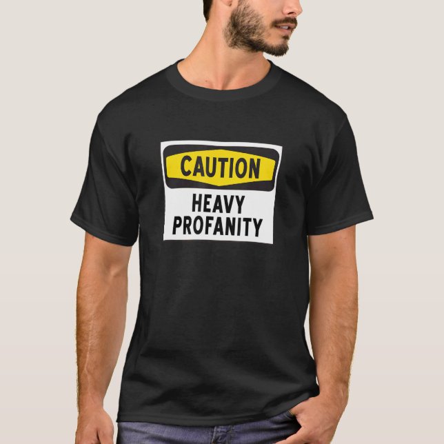 Caution Heavy Profanity Sign T-Shirt (Front)