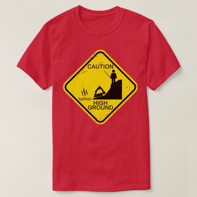Caution High Ground  T-Shirt (Design Front)