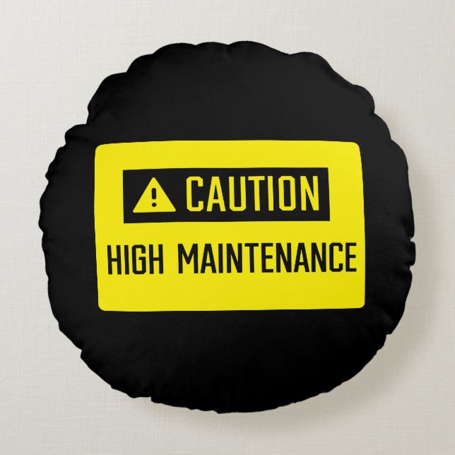 Caution High Maintenance Sign Round Pillow (Front)