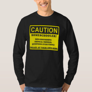 Caution Homeschooler Non conforming Critical Think T-Shirt