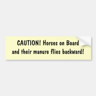CAUTION! Horses on Boardand their manure flies ... Bumper Sticker