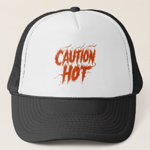 Caution Hot Trucker Hat