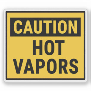 Caution Hot Vapors 