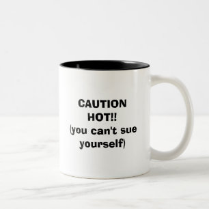 CAUTION HOT!! (you can't sue yourself) Two-Tone Coffee Mug