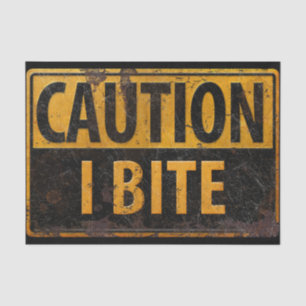 CAUTION - I BITE  metal danger warning sign BIG Tissue Paper