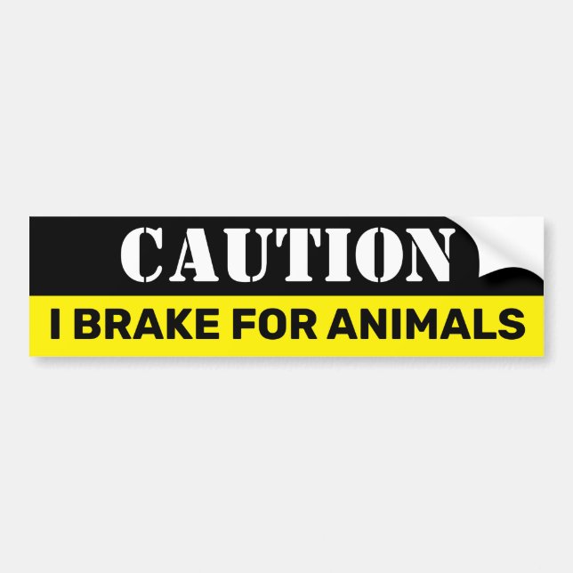 Caution I brake for animals Vegan Bumper Sticker (Front)