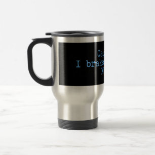 Caution I Brake For Ayia Napa Travel Mug