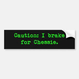 Caution I Brake For Chessie Bumper Sticker