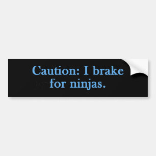 Caution I Brake For Ninjas Bumper Sticker