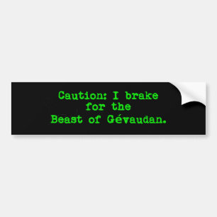 Caution I Brake For The Beast of Gevaudan Bumper Sticker