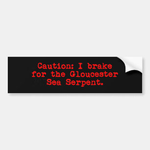 Caution I Brake For The Gloucester Sea Serpent Bumper Sticker