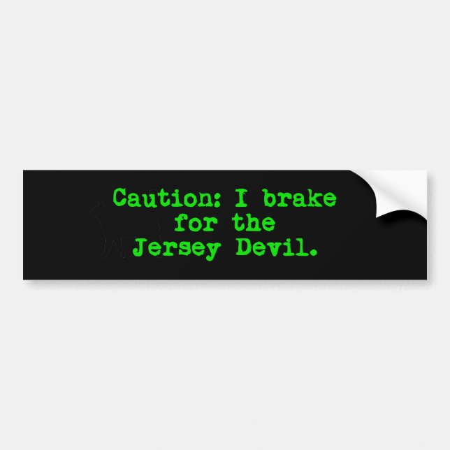 Caution I Brake For The Jersey Devil Bumper Sticker (Front)