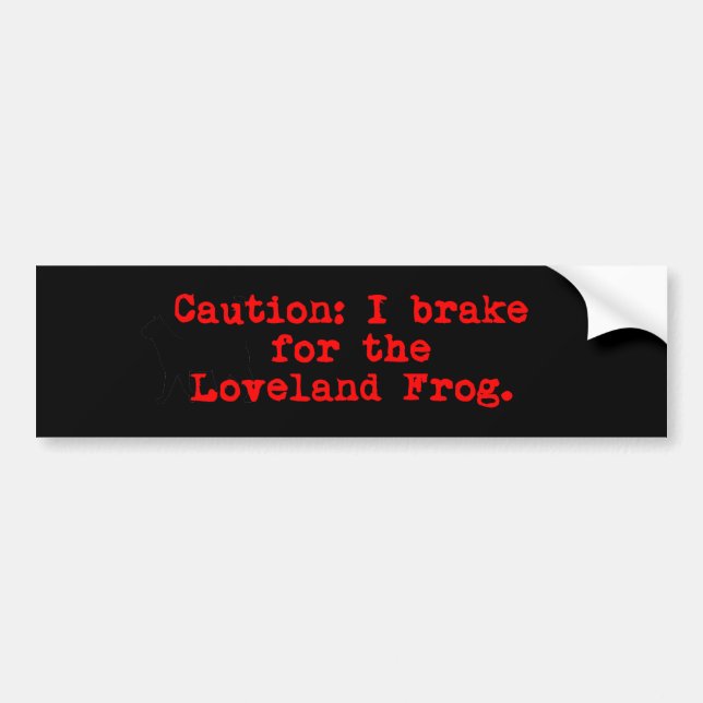 Caution I Brake For the Loveland Frog Bumper Sticker (Front)